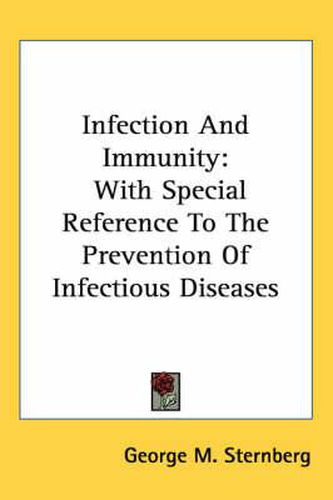 Infection and Immunity: With Special Reference to the Prevention of Infectious Diseases