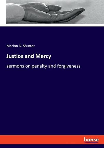 Cover image for Justice and Mercy: sermons on penalty and forgiveness