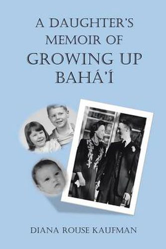 Cover image for A Daughter's Memoir of Growing Up Baha'i