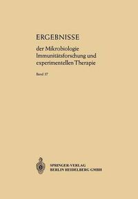 Cover image for Ergebnisse Der Mikrobiologie Immunitatsforschung Und Experimentellen Therapie: Fortsetzung Der Ergebnisse Der Hygiene Bakteriologie - Immunitatsforschung Und Experimentellen Therapie