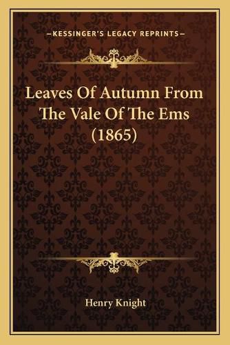 Cover image for Leaves of Autumn from the Vale of the EMS (1865)