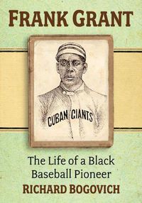 Cover image for Frank Grant: The Life of a Black Baseball Pioneer