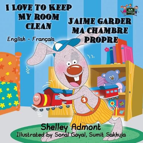 I Love to Keep My Room Clean J'aime garder ma chambre propre: English French Bilingual Book