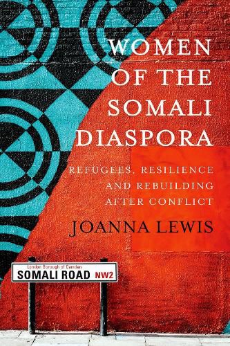 Cover image for Women of the Somali Diaspora: Refugees, Resilience and Rebuilding After Conflict