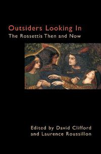 Cover image for Outsiders Looking In: The Rossettis Then and Now