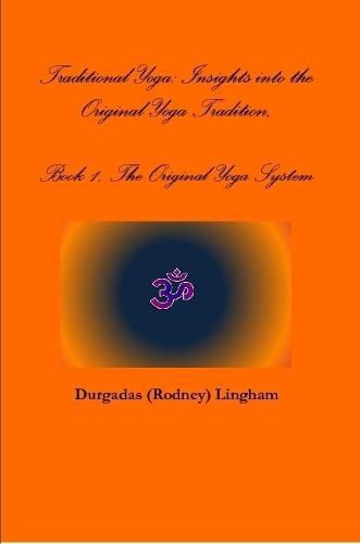 Cover image for Traditional Yoga: Insights into the Original Yoga Tradition, Book 1, the Original Yoga System