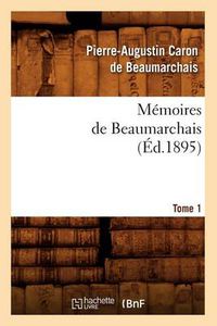 Cover image for Memoires de Beaumarchais. Tome 1 (Ed.1895)
