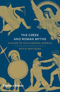 Cover image for The Greek and Roman Myths: A Guide to the Classical Stories