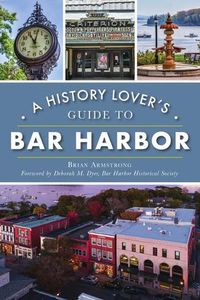 Cover image for A History Lover's Guide to Bar Harbor