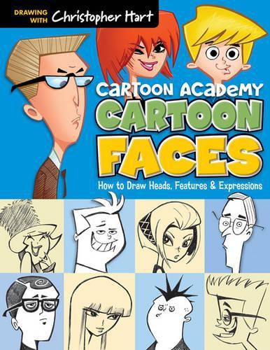 Cartoon Faces: How to Draw Heads, Features & Expressions