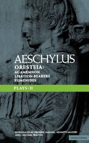 Aeschylus Plays: II: The Oresteia; Agamemnon; The Libation-bearers; The Eumenides
