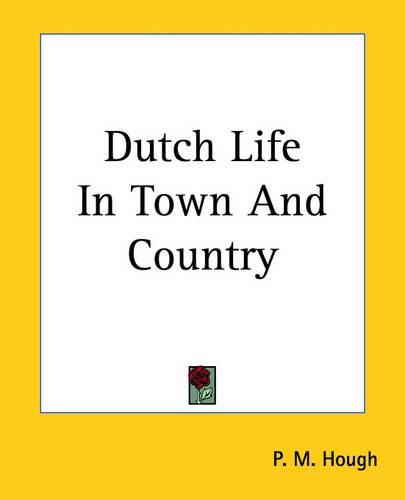 Cover image for Dutch Life In Town And Country