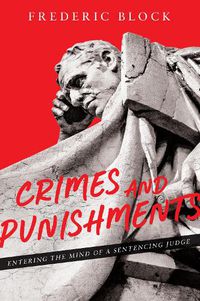 Cover image for Crimes and Punishments: Entering the Mind of a Sentencing Judge