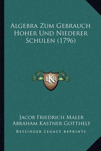 Cover image for Algebra Zum Gebrauch Hoher Und Niederer Schulen (1796)