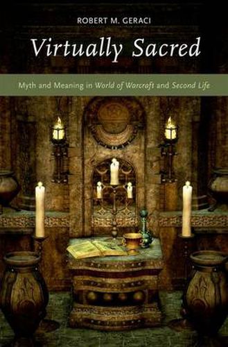 Cover image for Virtually Sacred: Myth and Meaning in World of Warcraft and Second Life