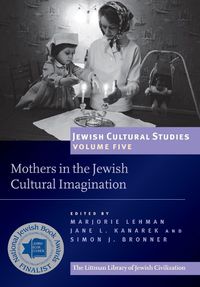 Cover image for Mothers in the Jewish Cultural Imagination: Jewish Cultural Studies, Volume 5