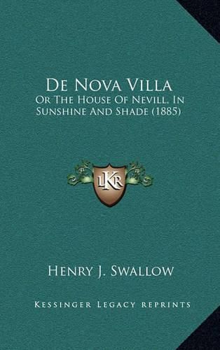 Cover image for de Nova Villa: Or the House of Nevill, in Sunshine and Shade (1885)