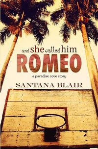 Cover image for And She Called Him Romeo: A Paradise Cove Story