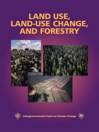 Cover image for Land Use, Land-Use Change, and Forestry: A Special Report of the Intergovernmental Panel on Climate Change