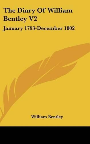 Cover image for The Diary of William Bentley V2: January 1793-December 1802