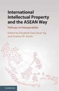 Cover image for International Intellectual Property and the ASEAN Way: Pathways to Interoperability