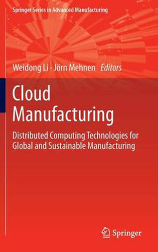 Cover image for Cloud Manufacturing: Distributed Computing Technologies for Global and Sustainable Manufacturing