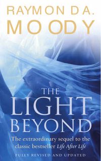 Cover image for The Light Beyond: The Extraordinary Sequel to the Classic Life After Life