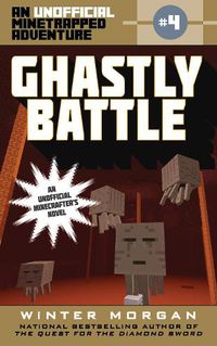 Cover image for Ghastly Battle: An Unofficial Minetrapped Adventure, #4