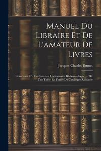 Cover image for Manuel Du Libraire Et De L'amateur De Livres