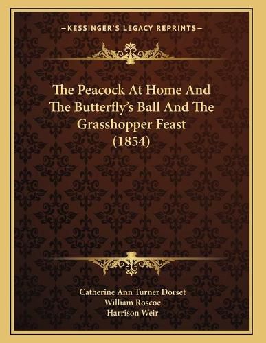 Cover image for The Peacock at Home and the Butterfly's Ball and the Grasshopper Feast (1854)