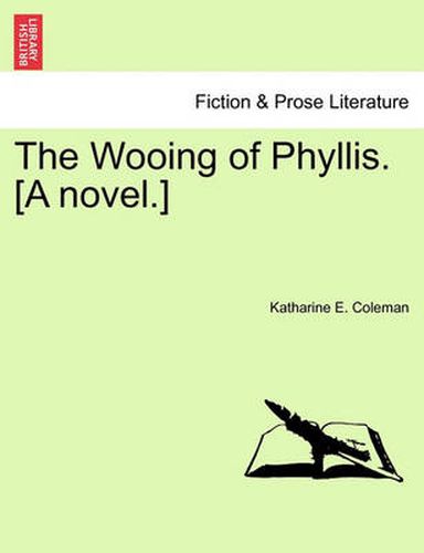 Cover image for The Wooing of Phyllis. [A Novel.]