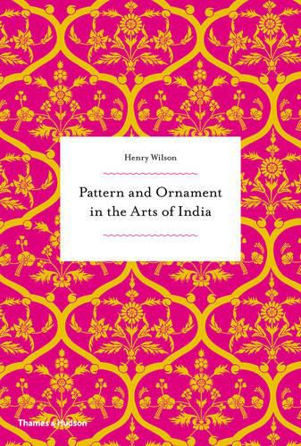 Pattern and Ornament in the Arts of India