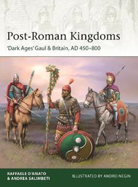 Cover image for Post-Roman Kingdoms: 'Dark Ages' Gaul & Britain, AD 450-800