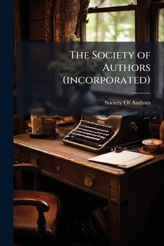 Cover image for The Society of Authors (incorporated)