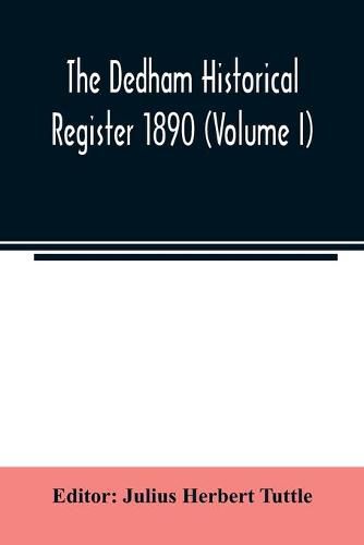 Cover image for The Dedham historical register 1890 (Volume I)