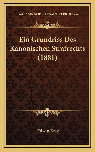 Cover image for Ein Grundriss Des Kanonischen Strafrechts (1881)