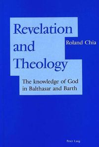 Cover image for Revelation and Theology: The Knowledge of God in Balthasar and Barth