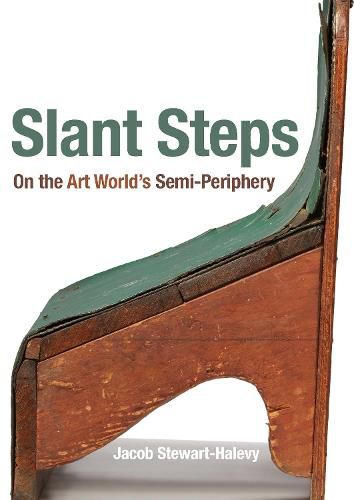 Cover image for Slant Steps: On the Art World's Semi-Periphery