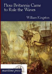 Cover image for How Britannia Came to Rule the Waves