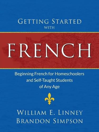 Cover image for Getting Started with French: Beginning French for Homeschoolers and Self-Taught Students of Any Age