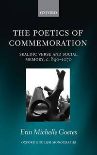 Cover image for The Poetics of Commemoration: Skaldic Verse and Social Memory, c. 890-1070