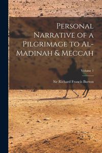 Cover image for Personal Narrative of a Pilgrimage to Al-Madinah & Meccah; Volume 1