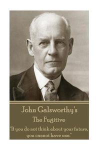 Cover image for John Galsworthy - The Fugitive