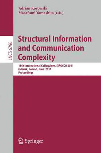 Cover image for Structural Information and Communication Complexity: 18th International Colloquium, SIROCCO 2011, Gdansk, Poland, June 26-29, 2011