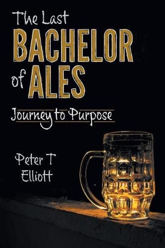 Cover image for The Last Bachelor of Ales: Journey to Purpose