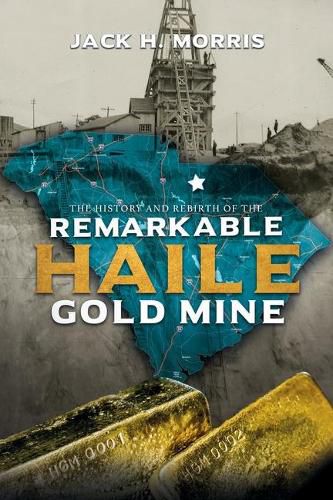 Cover image for The History and Rebirth of the Remarkable Haile Gold Mine