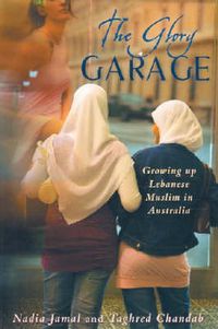 Cover image for The Glory Garage: Growing up Lebanese Muslim in Australia