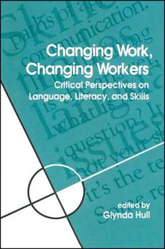 Cover image for Changing Work, Changing Workers: Critical Perspectives on Language, Literacy, and Skills