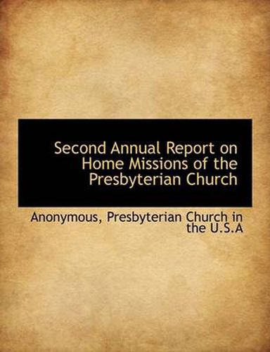 Cover image for Second Annual Report on Home Missions of the Presbyterian Church