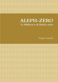 Cover image for ALEPH-ZERO. La Biblioteca di Babele esiste